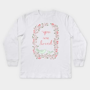 You are loved Kids Long Sleeve T-Shirt